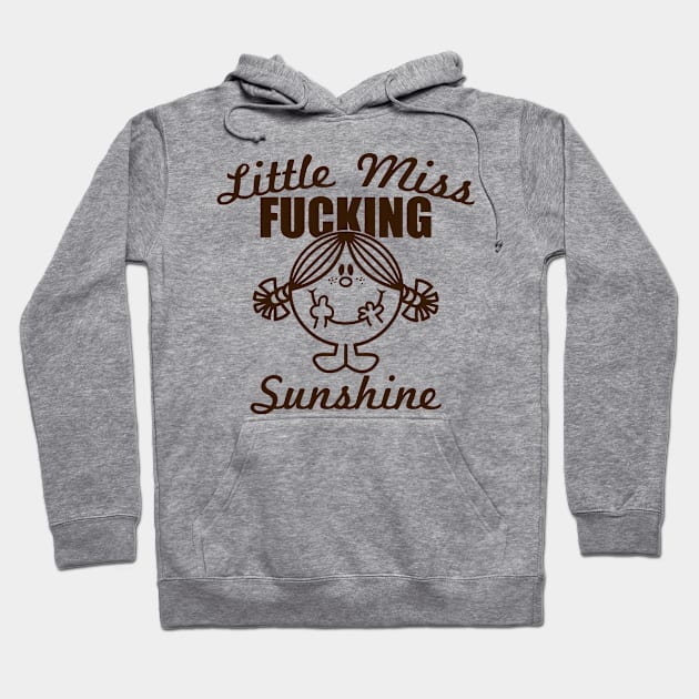 Little Miss Fucking Sunshine Hoodie by silvianuri021